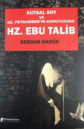 Hz. Ebu Talib - Kutsal Soy Ve Hz. Peygamber'in Kor
