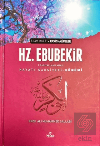 Hz. Ebubekir (ra) Hayatı - Şahsiyeti, ve Dönemi