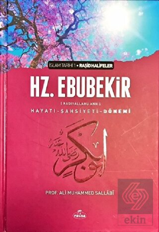 Hz. Ebubekir (ra) Hayatı - Şahsiyeti, ve Dönemi