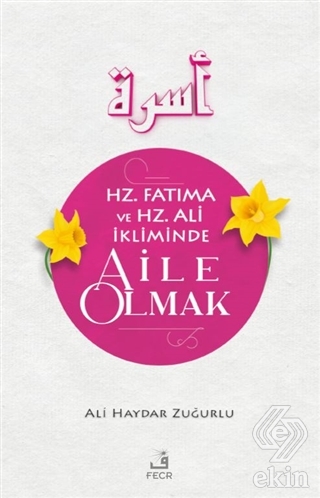Hz. Fatıma ve Hz. Ali İkliminde Aile Olmak