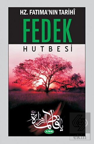 Hz. Fatıma\'nın Tarihi Fedek Hutbesi