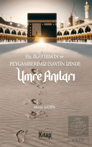 Hz. İbrahim (As)in Ve Peygamberimizin (Sav)in İzinde Umre Anıları