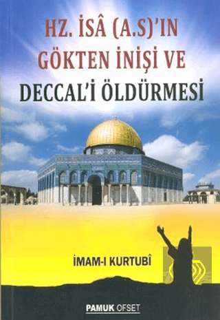 Hz. İsa (A.S.)\'ın Gökten İnişi ve Deccal\'i Öldürme