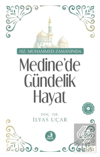 Hz. Muhammed Zamanında Medine'de Gündelik Hayat