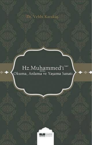 Hz. Muhammed\'i (s.a.s) Okuma Anlama ve Yaşama Sana