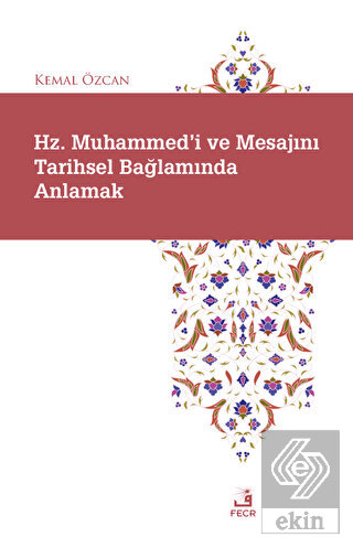 Hz. Muhammed'i ve Mesajını Tarihsel Bağlamında Anl