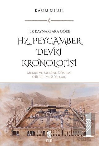 Hz. Peygamber Dönemi Kronolojisi (Cilt 1)