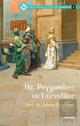 Hz. Peygamber ve Görevliler - Tüm İnsanların Peyga
