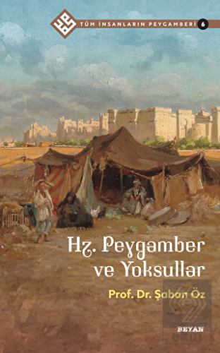 Hz. Peygamber ve Yoksullar - Tüm İnsanların Peygam