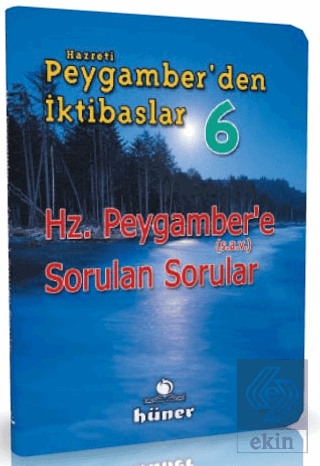 Hz. Peygamberden İktibaslar 6 - Hz. Peygambere Sorulan Sorular
