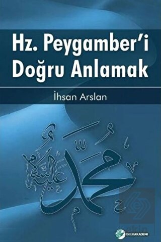Hz. Peygamber'i Doğru Anlamak