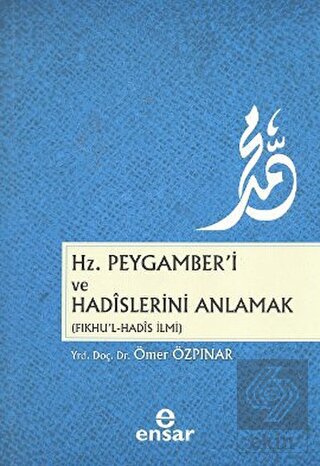 Hz. Peygamber\'i ve Hadislerini Anlamak