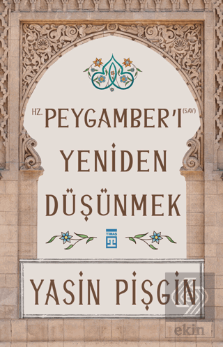 Hz. Peygamber\'i Yeniden Düşünmek