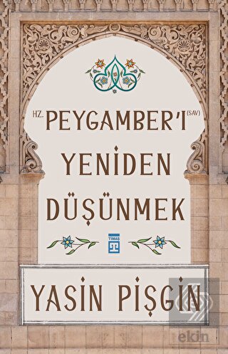 Hz. Peygamber'i Yeniden Düşünmek
