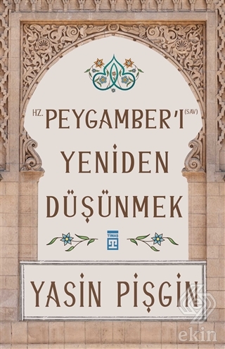 Hz. Peygamber\'i Yeniden Düşünmek