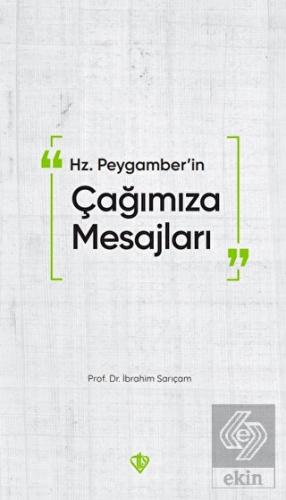 Hz. Peygamberin Çağımıza Mesajları