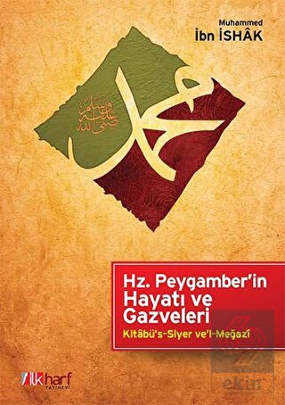 Hz. Peygamber\'in Hayatı ve Gazveleri