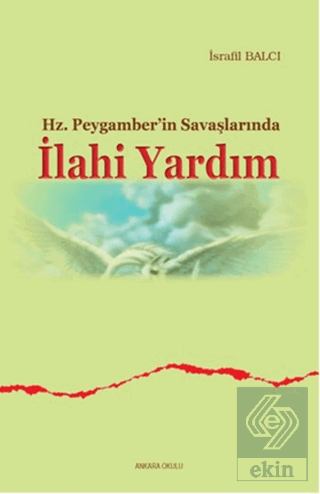 Hz. Peygamberin Savaşlarında İlahi Yardım