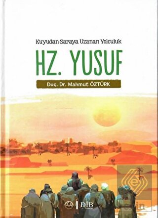 Hz. Yusuf - Kuyudan Saraya Uzanan Yolculuk