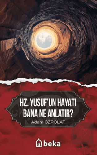 Hz. Yusufun Hayatı Bana Ne Anlatır?