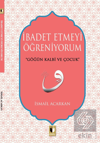 İbadet Etmeyi Öğreniyorum