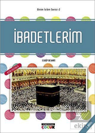İbadetlerim - Dinim İslam Serisi 2