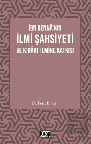 İbn Benna'nın İlmi Şahsiyeti Ve Kıraat İlmine Katk