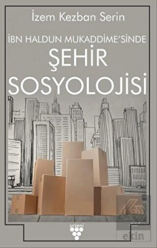 İbn Haldun Mukaddime'sinde Şehir Sosyolojisi