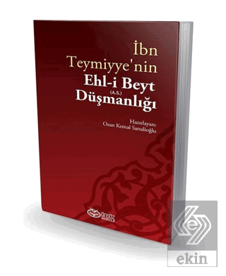 İbn Teymiyye\'nin Ehl-i Beyt (a.s.) Düşmanlığı