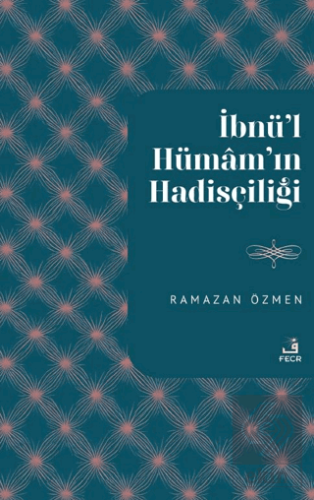 İbnu'l-Hümam'ın Hadisçiliği