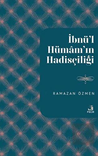 İbnu'l-Hümam'ın Hadisçiliği