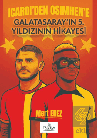 Icardi'den Osimhen'e Galatasaray'ın 5. Yıldızının Hikayesi