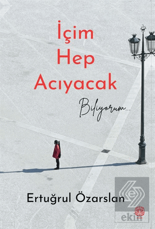 İçim Hep Acıyacak Biliyorum