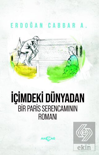 İçimdeki Dünyadan Bir Paris Serencamının Romanı