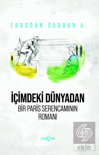 İçimdeki Dünyadan Bir Paris Serencamının Romanı
