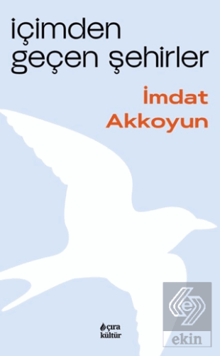 İçimden Geçen Şehirler İmdat Akkoyun Çıra Yayınları Satın Al - ekinkit