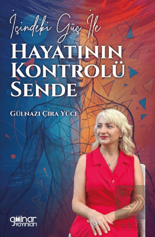 İçindeki Güç ile Hayatının Kontrolü Sende