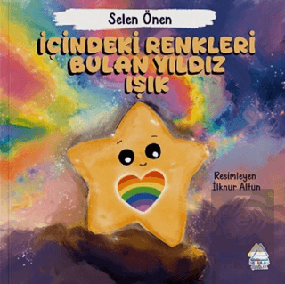 İçindeki Renkleri Bulan Yıldız Işık Selen Önen Mahlas Çocuk Yayınları 