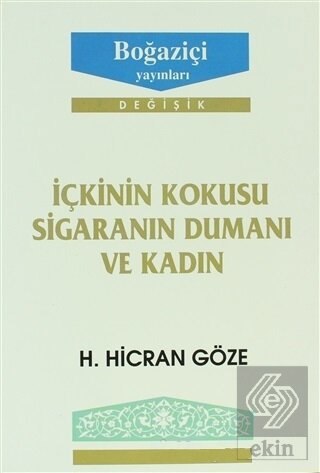 İçkinin Kokusu Sigaranın Dumanı ve Kadın