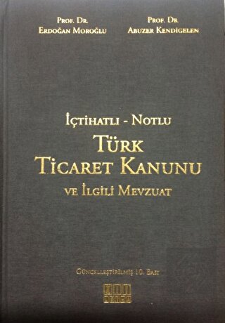 İçtihatlı - Notlu Türk Ticaret Kanunu ve İlgili Me