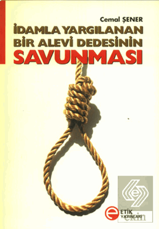 İdamla Yargılanan Bir Alevi Dedesinin Savunması