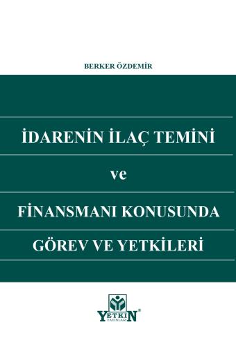 İdarenin İlaç Temini ve Finansmanı Konusunda Görev ve Yetkileri