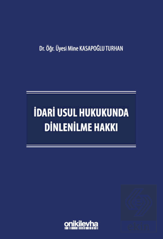 İdari Usul Hukukunda Dinlenilme Hakkı