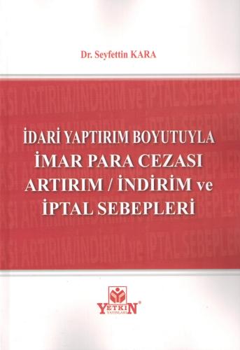 İdari Yaptırım Boyutuyla İmar Para Cezası Artırım / İndirim ve İptal Sebepleri