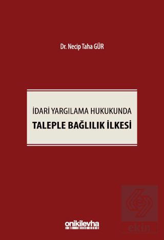 İdari Yargılama Hukukunda Taleple Bağlılık İlkesi