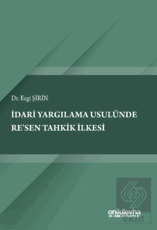 İdari Yargılama Usulünde Resen Tahkik İlkesi