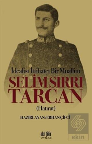 İdealist ittihatçı Bir Muallim: Selim Sırrı Tarcan
