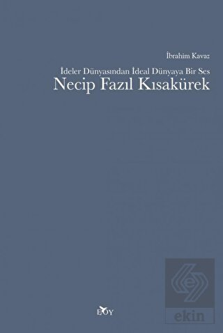 İdeler Dünyasından İdeal Dünyaya Bir Ses Necip Faz