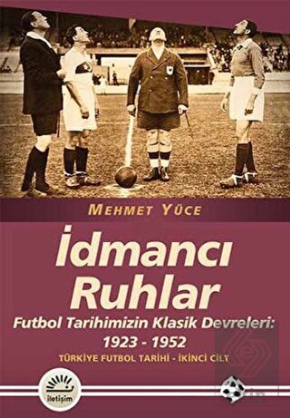 İdmancı Ruhlar : Futbol Tarihimizİn Klasik Devrele
