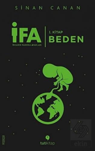İFA: İnsanın Fabrika Ayarları 1. Kitap - Beden